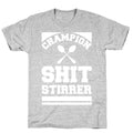 Champion Shit Stirrer T-Shirt