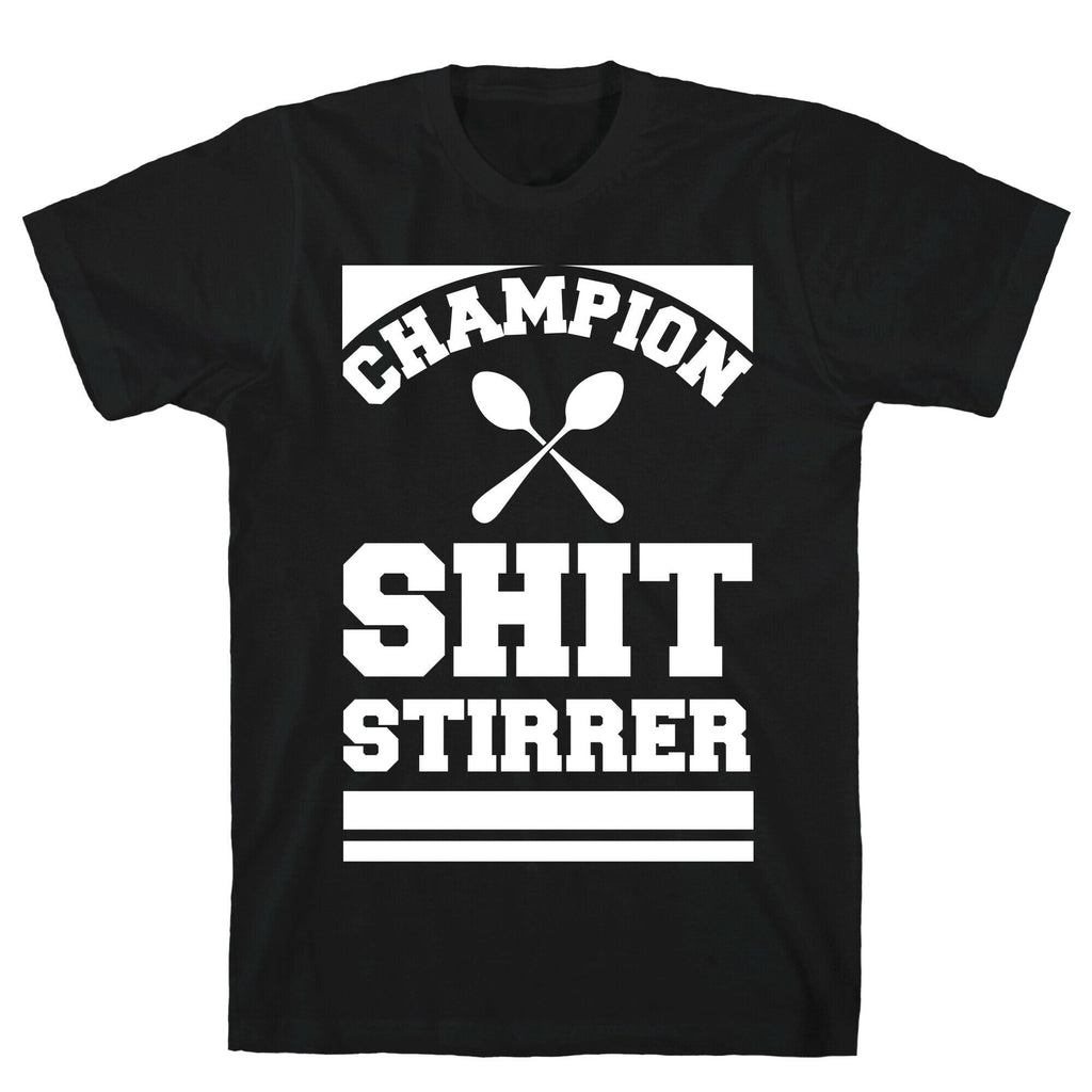 Champion Shit Stirrer T-Shirt