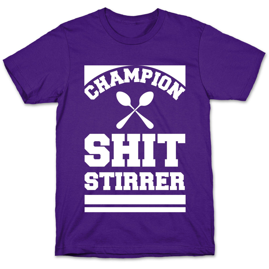 Champion Shit Stirrer T-Shirt