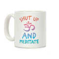 Shut Up And Meditate Coffee Mug