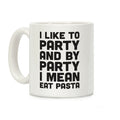 I Like To Party And By Party I Mean Eat Pasta Coffee Mug