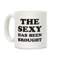 The Sexy Has Been Brought Coffee Mug