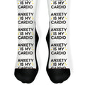 Anxiety Is My Cardio Socks