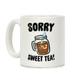 Sorry Sweet Tea Parody Coffee Mug