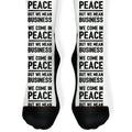We Come In Peace But We Mean Business Socks