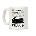 It's Only A Matter Of Time Until My Cat Realizes I'm A Fraud Coffee Mug