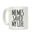 Memes Saved My Life Coffee Mug