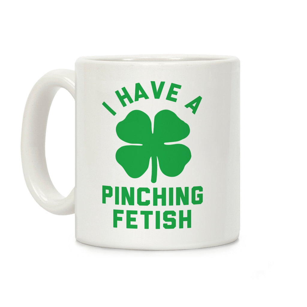 I Have a Pinching Fetish Coffee Mug