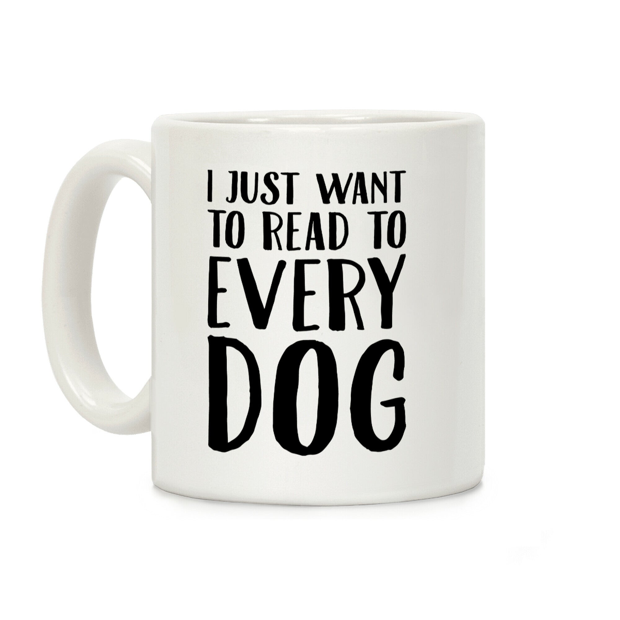 I Just Want To Read To Every Dog Coffee Mug