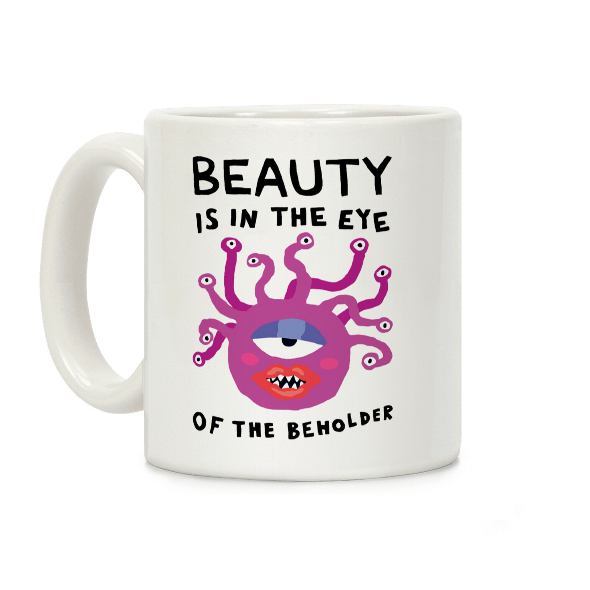 Beauty Is In The Eye Of The Beholder Coffee Mug