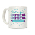 Let's Get Critical, Critical  Coffee Mug
