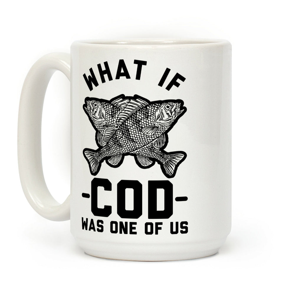 What If Cod Was One Of Us Coffee Mug
