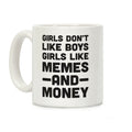 Girls Don't Like Boys Girls Like Memes And Money Coffee Mug