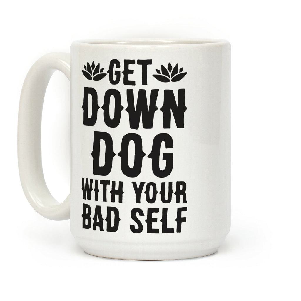 Get Down Dog With Your Bad Self Coffee Mug