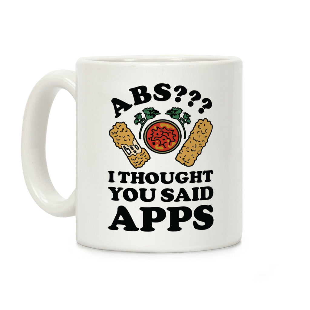 Abs I Thought You Said Apps Coffee Mug