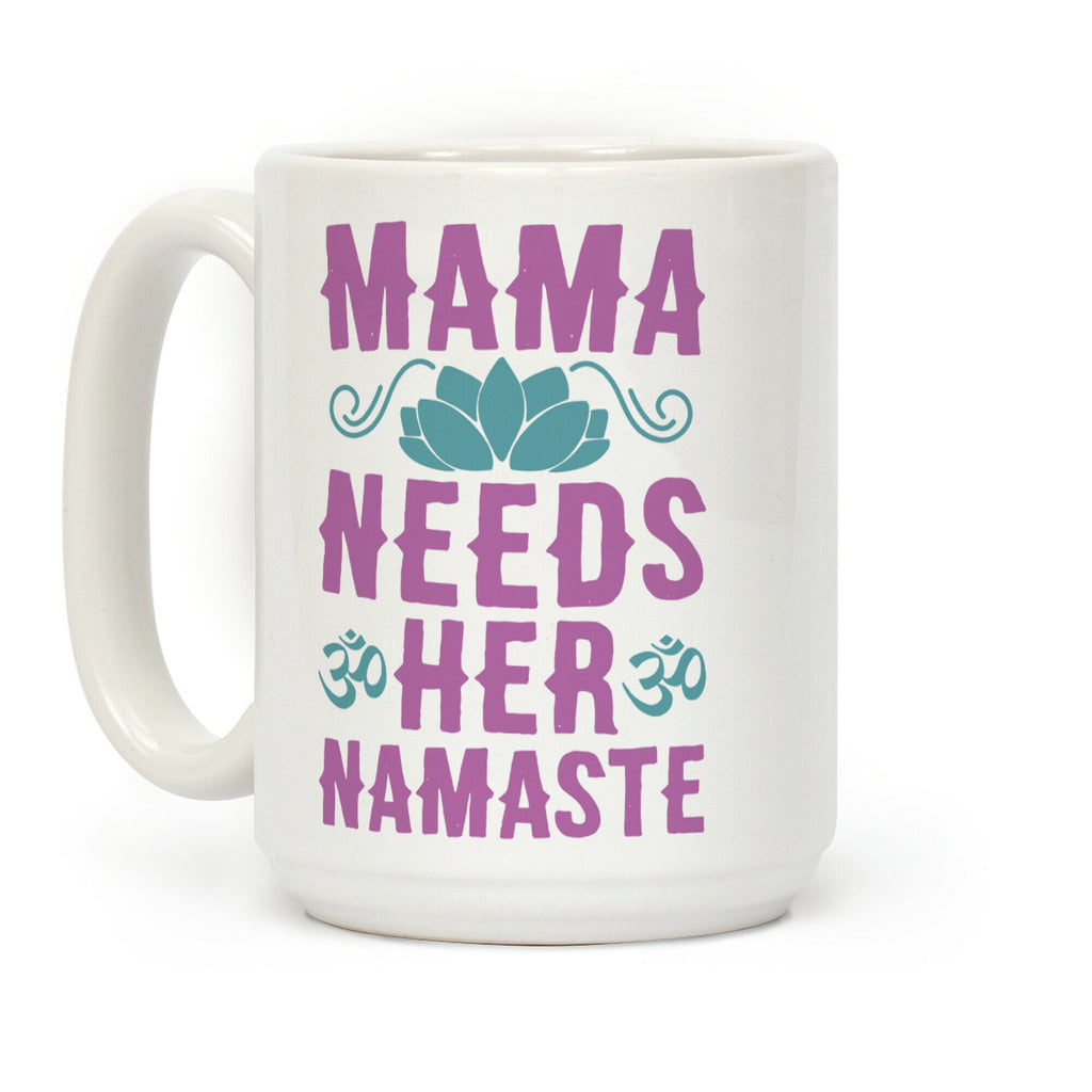 Mama Needs Her Namaste Coffee Mug