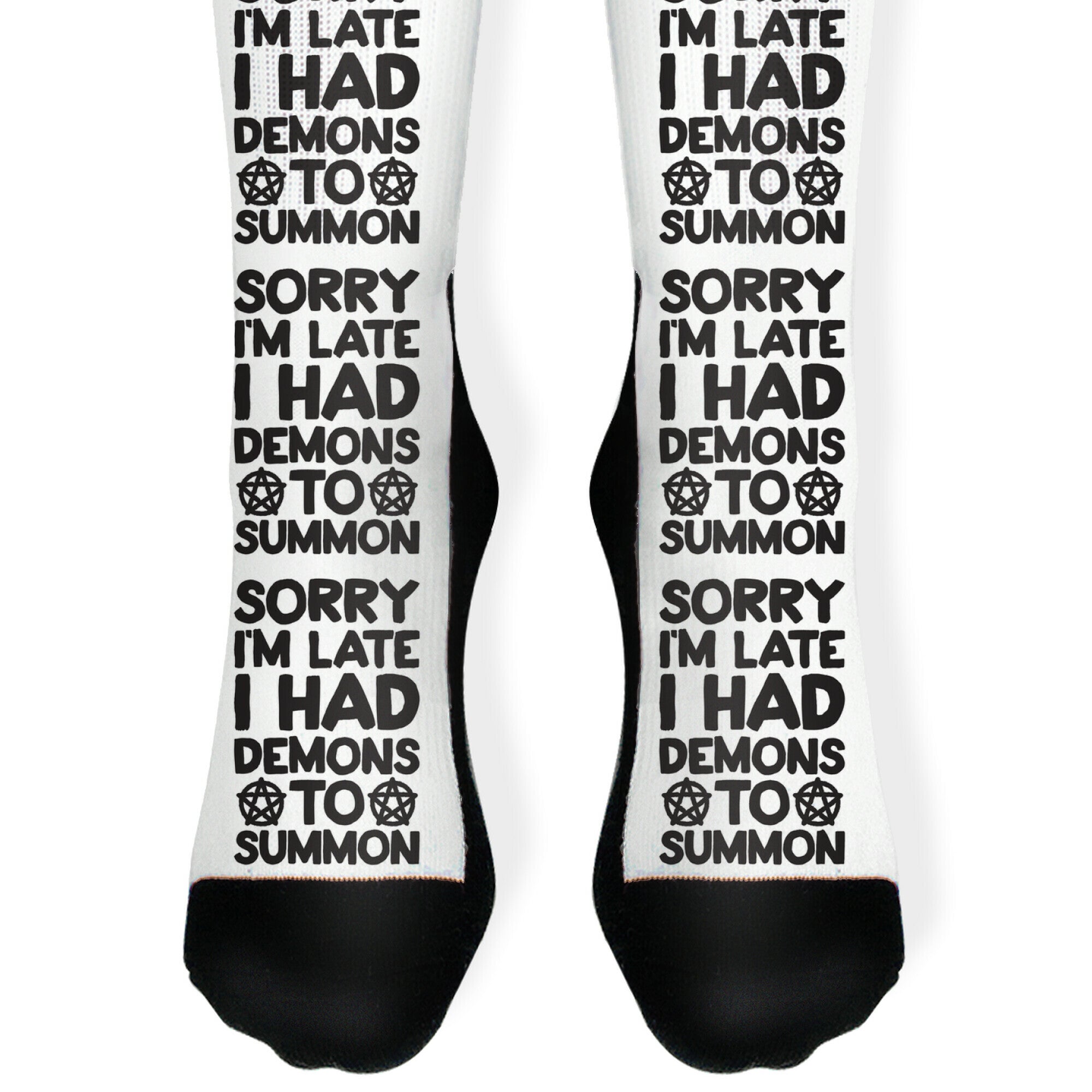 Sorry I'm Late I Had Demons To Summon Socks