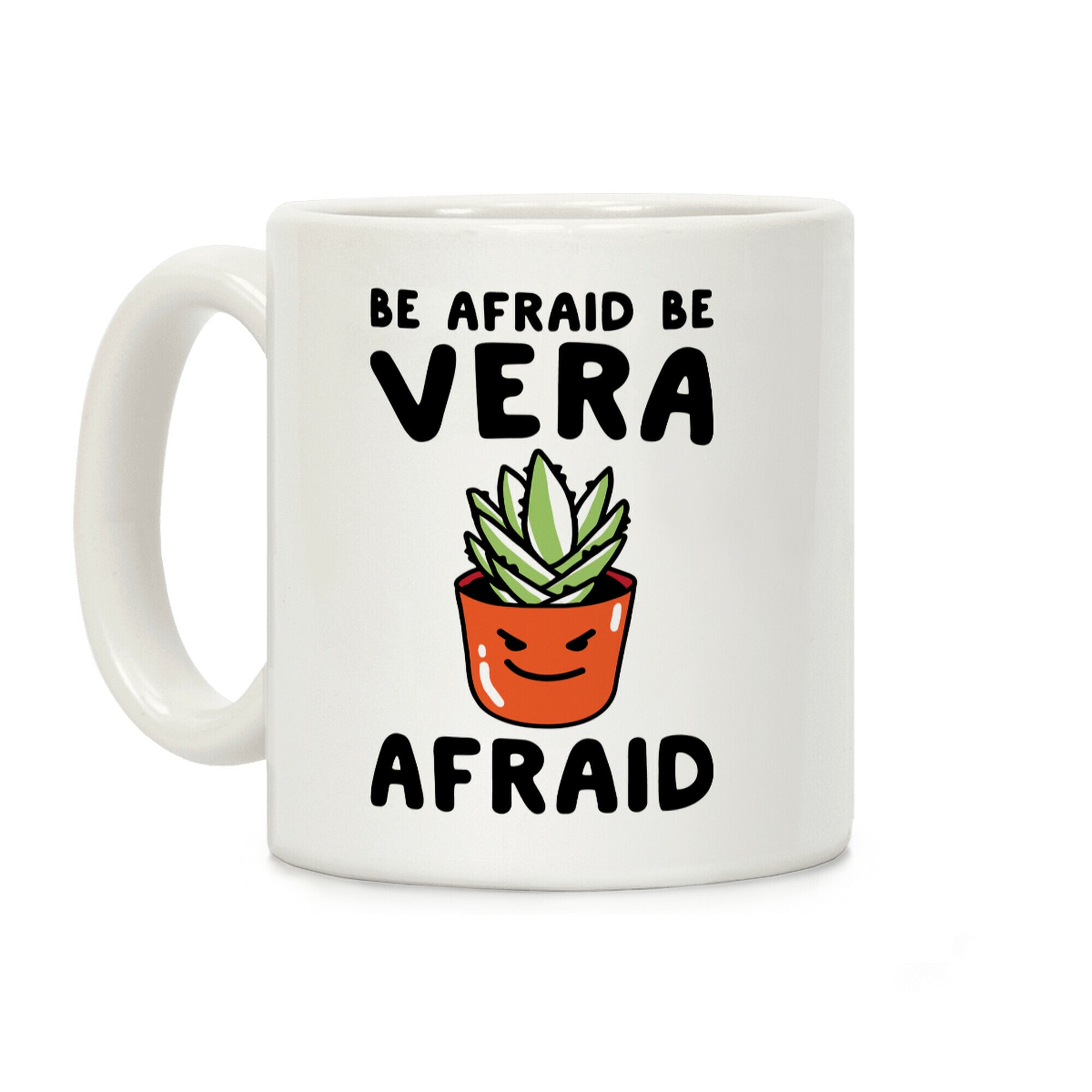 Be Afraid Be Vera Afraid Parody Coffee Mug