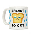 Bready To Cry Coffee Mug