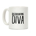 Dissociating Diva Coffee Mug