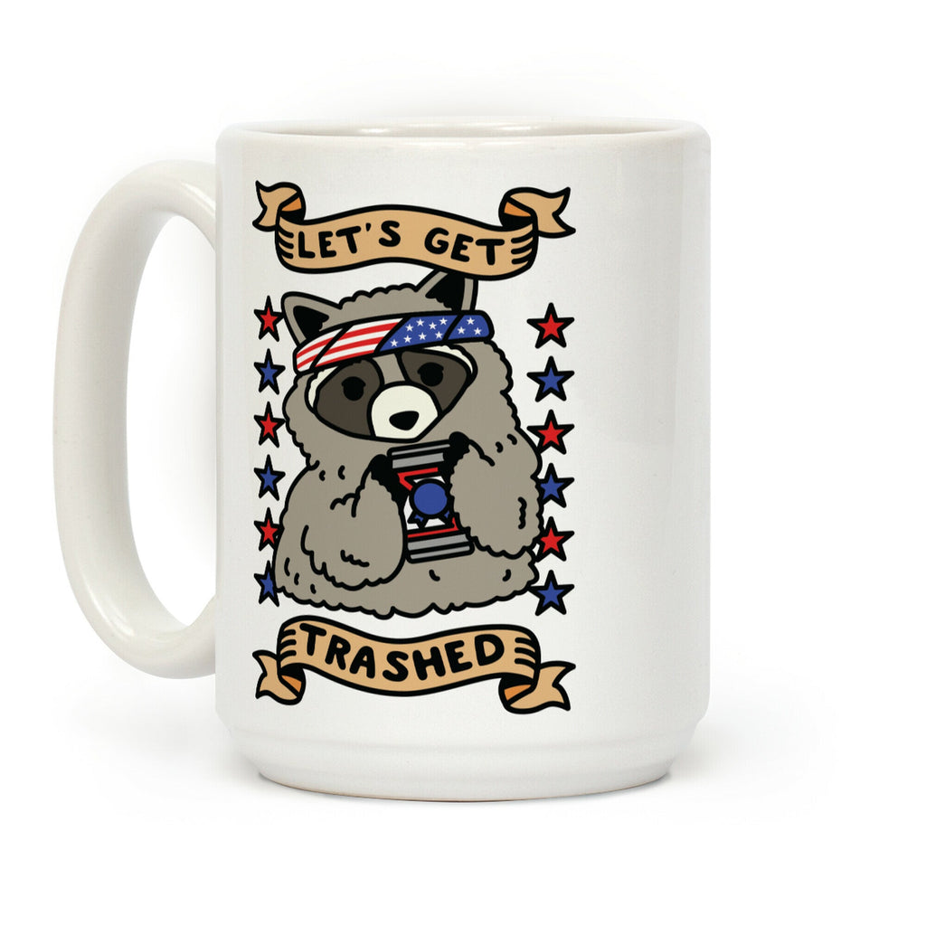 Let's Get Trashed Coffee Mug