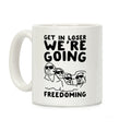 Get In Loser We're Going Freedoming Parody Coffee Mug