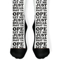 Ope Let Me Just Sneak Past Ya Socks