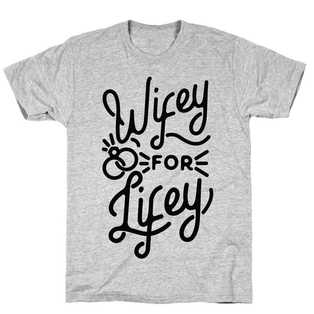 Wifey for Lifey T-Shirt