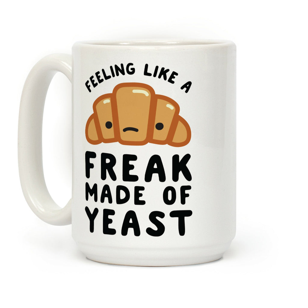 Feeling like a Freak Made of Yeast Coffee Mug