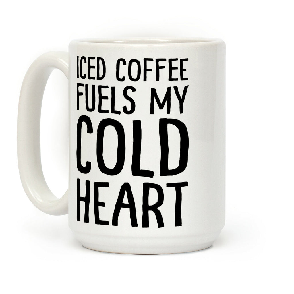 Iced Coffee Fuels My Cold Heart Coffee Mug