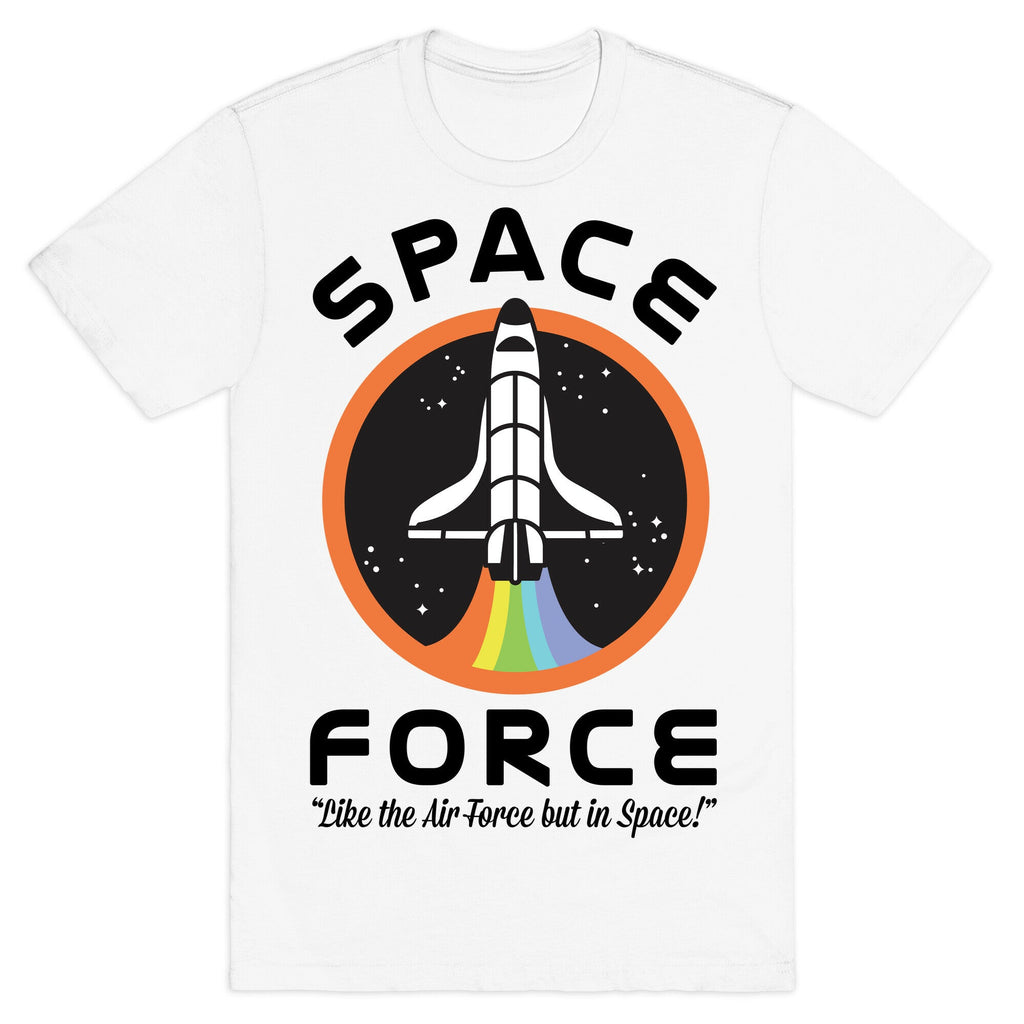 Space Force Like the Air Force But In Space T-Shirt