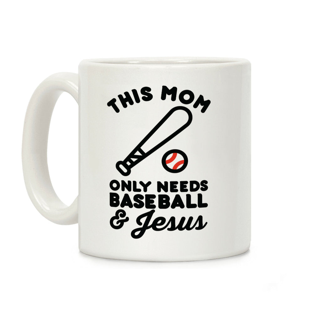 This Mom only Needs Baseball and Jesus Coffee Mug