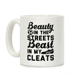 Beauty in the Streets & a Beast in my Cleats Soccer Coffee Mug