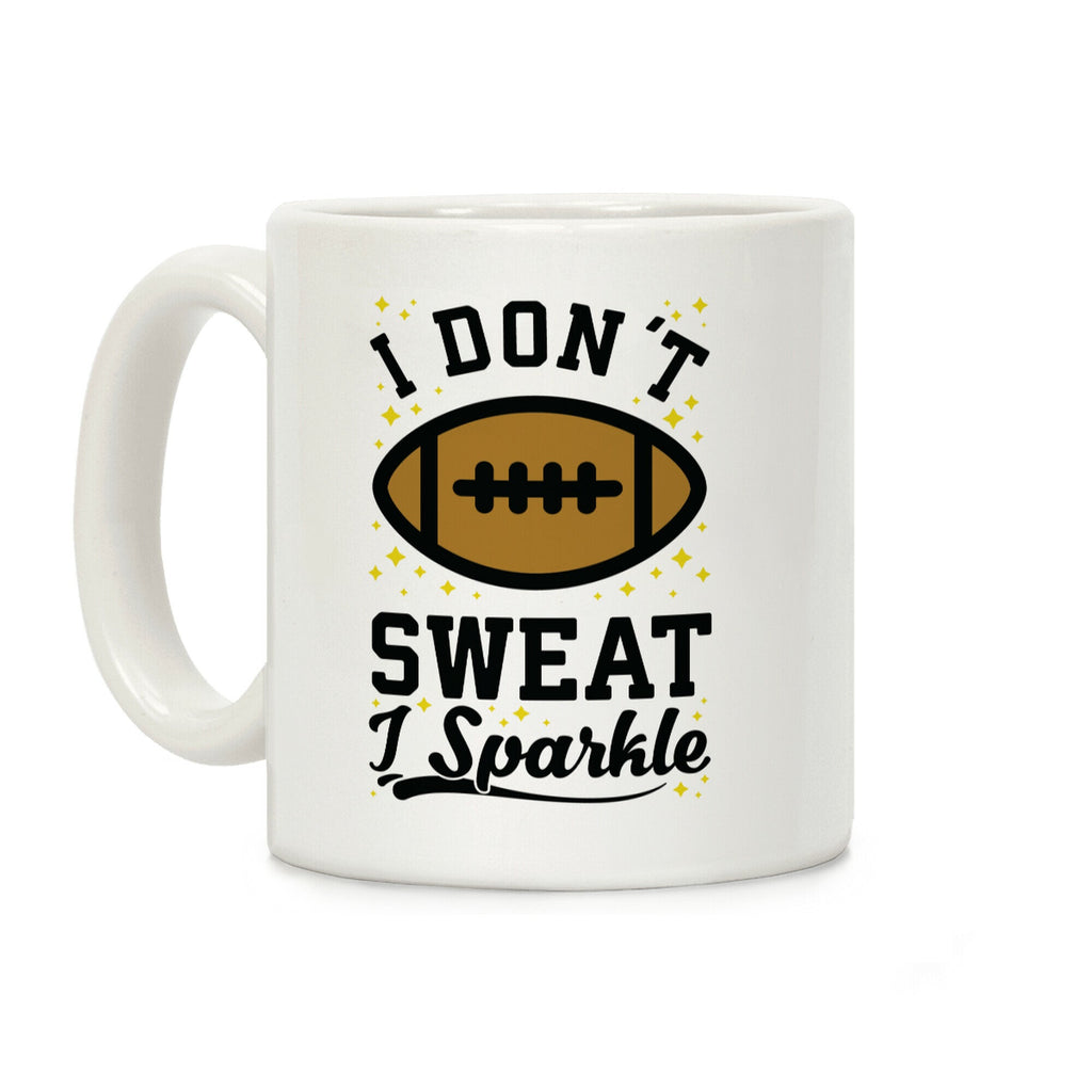 I Don't Sweat I Sparkle Football Coffee Mug