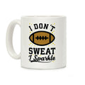 I Don't Sweat I Sparkle Football Coffee Mug