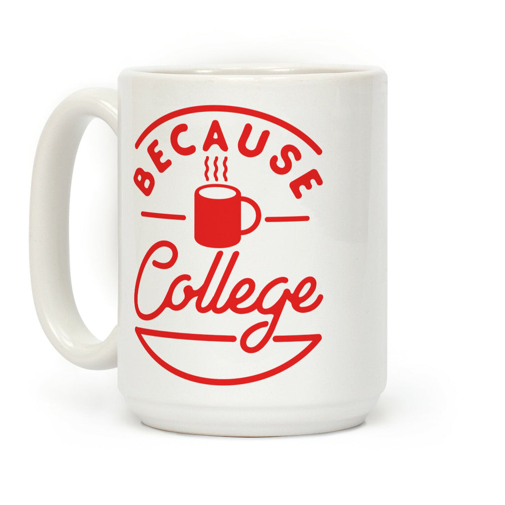Because College Coffee Mug