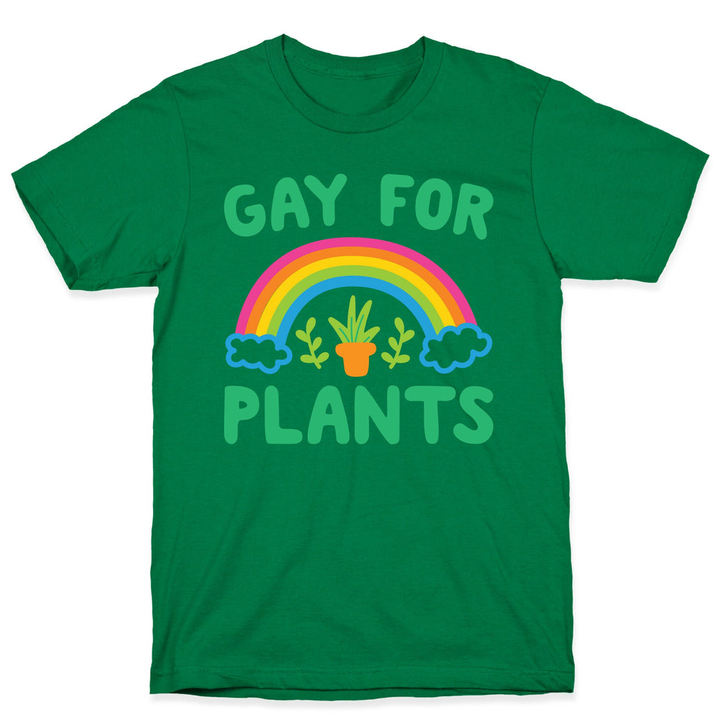 Gay For Plants T-Shirt