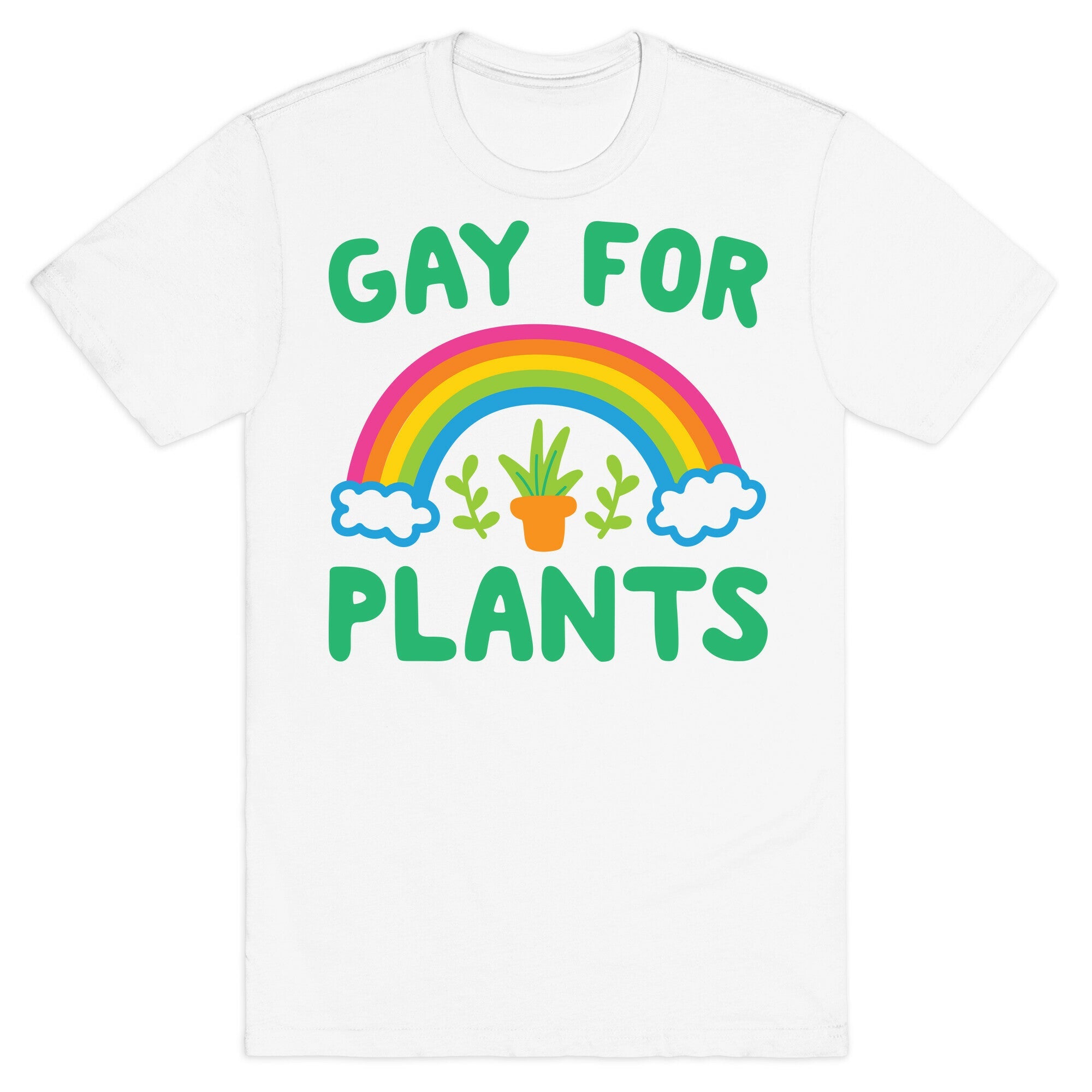 Gay For Plants T-Shirt