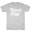 Thirst Trap T-Shirt