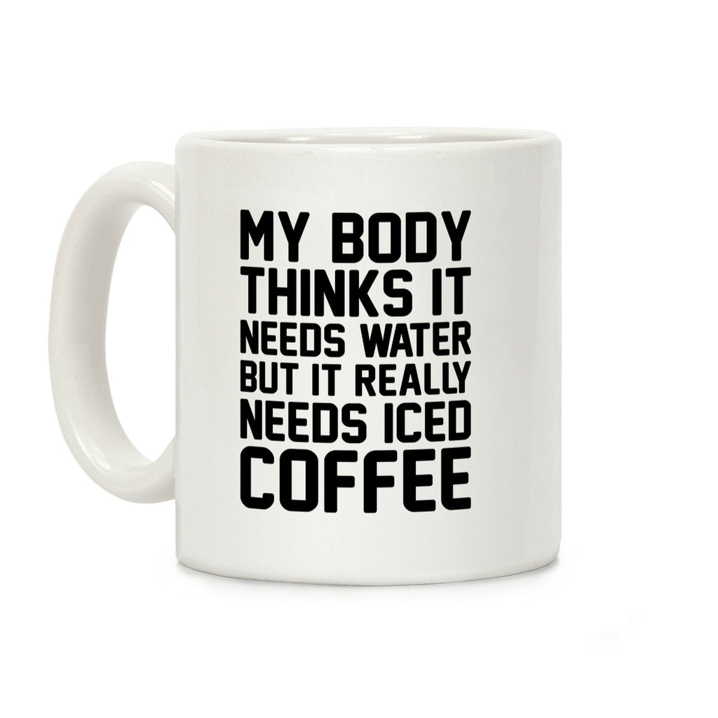 My Body Needs Iced Coffee Coffee Mug
