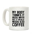My Body Needs Iced Coffee Coffee Mug