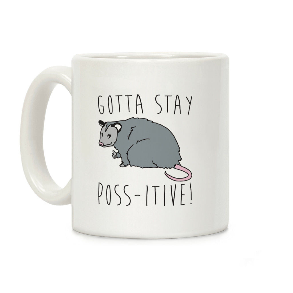 Gotta Stay Poss-itive Opossum Coffee Mug