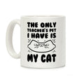 The Only Teachers Pet I Have Is My Cat Coffee Mug
