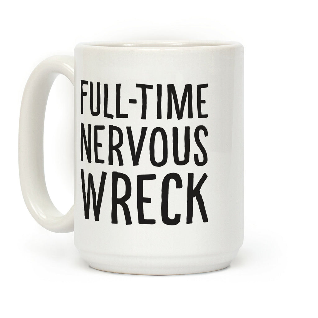 Fulltime Nervous Wreck Coffee Mug
