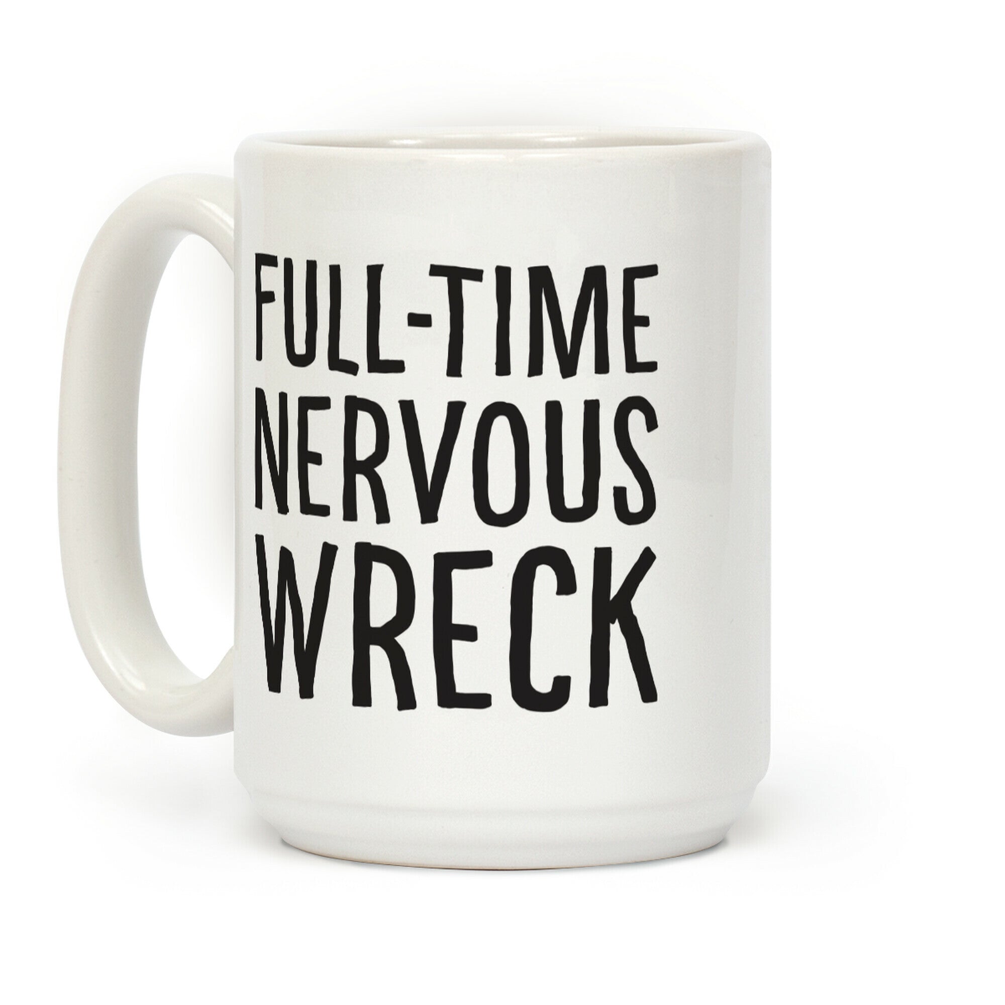 Fulltime Nervous Wreck Coffee Mug