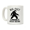 Big Feet Bigger Dreams Bigfoot Coffee Mug