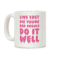Live Fast, Die Young, Bad Ghouls Do It Well Coffee Mug