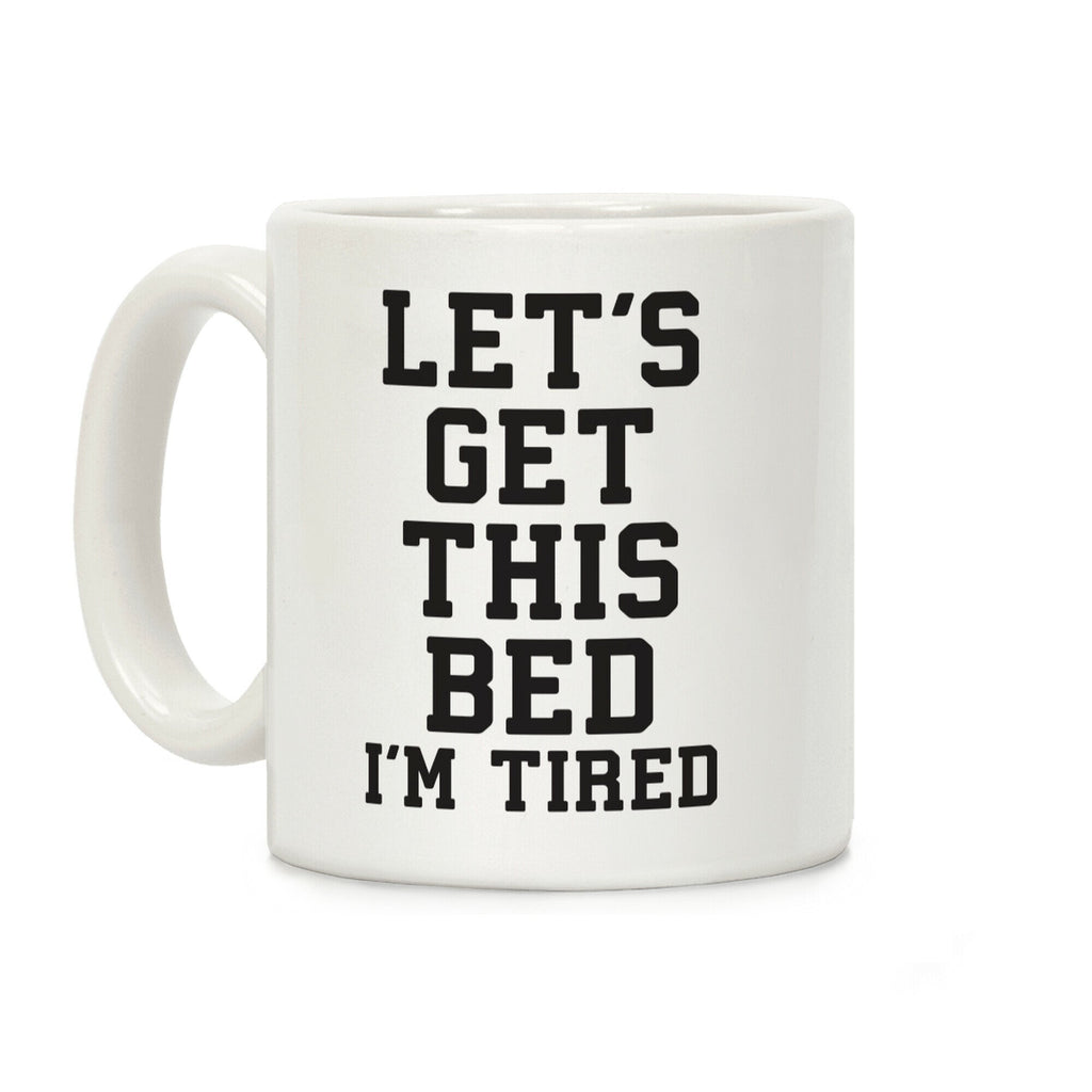 Let's Get This Bed Coffee Mug