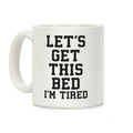 Let's Get This Bed Coffee Mug