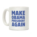 Make Obama President Again Coffee Mug